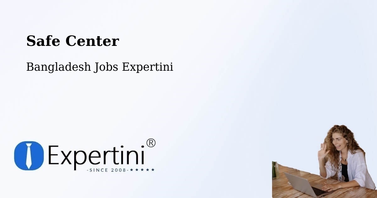 Safety Center – Rajbari - Bangladesh Jobs Expertini